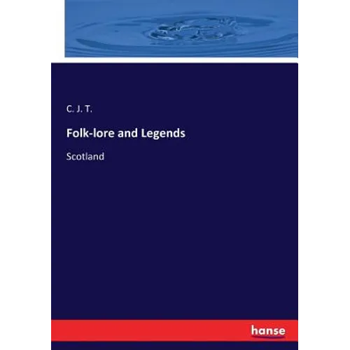 Folk-lore and Legends: Scotland