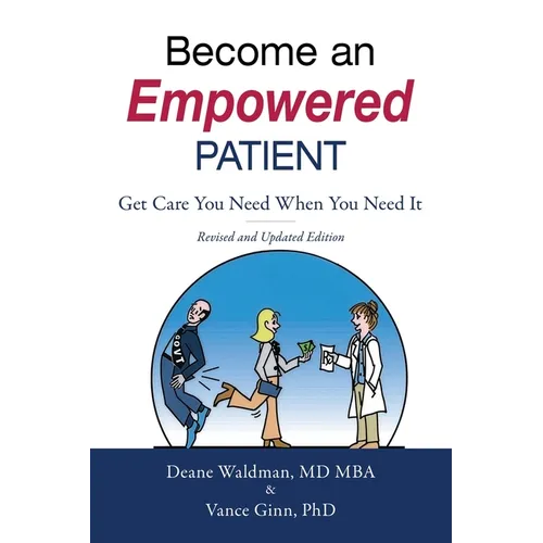 Become an Empowered Patient: Get Care You Need When You Need It