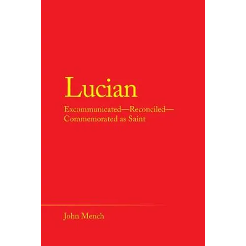 Lucian: Excommunicated-Reconciled-Commemorated as Saint