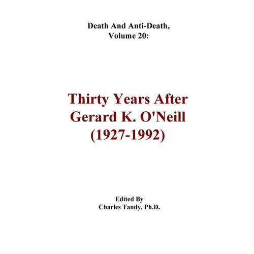 Death And Anti-Death, Volume 20: Thirty Years After Gerard K. O'Neill (1927-1992)