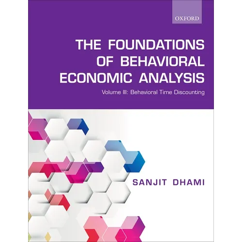 Foundations of Behavioral Economic Analysis: Volume III: Behavioral Time Discounting
