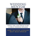 How To Give A Killer Best Man Speech: Tools, Tips, and Tricks to be a Great Wedding Speaker