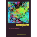 Matterphorics: On the Laws of Theory