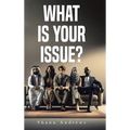 What Is Your Issue?