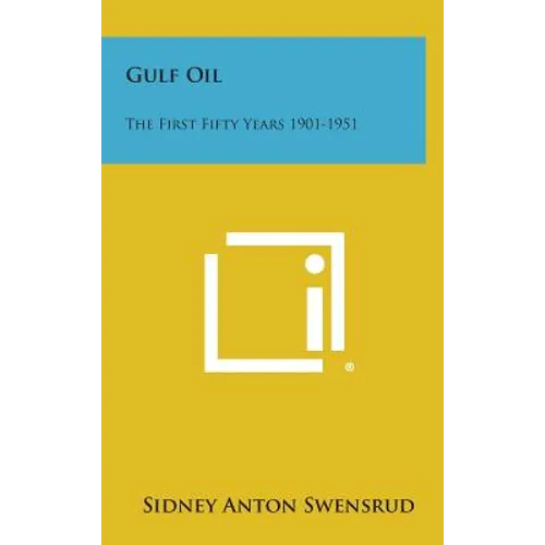 Gulf Oil: The First Fifty Years 1901-1951