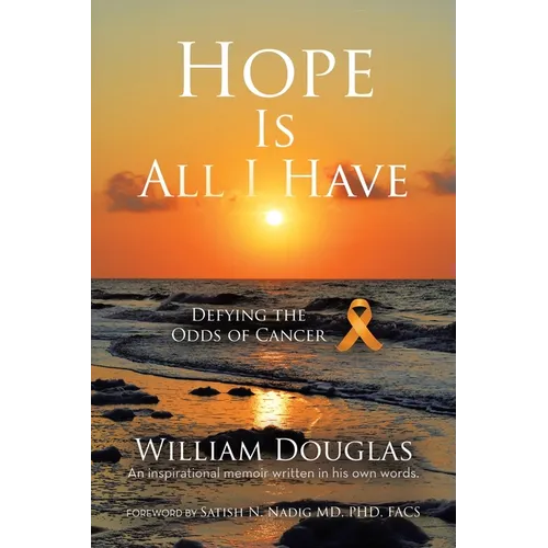 Hope Is All I Have: Defying the Odds of Cancer