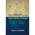 Trinity in the Stone-Campbell Movement: Restoring the Heart of Christian Faith