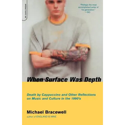 When Surface Was Depth: Death by Cappuccino and Other Reflections on Music and Culture in the 1990s