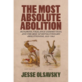 The Most Absolute Abolition: Runaways, Vigilance Committees, and the Rise of Revolutionary Abolitionism, 1835-1861
