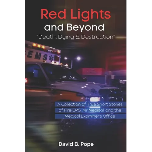 Red Lights and Beyond: Death, Dying, and Destruction
