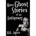 More Ghost Stories of an Antiquary