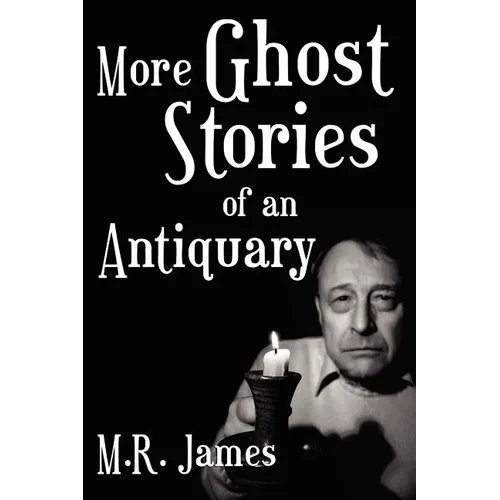 More Ghost Stories of an Antiquary