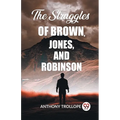 The Struggles Of Brown, Jones, And Robinson