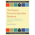 Dropout Prevention Specialist Workbook: A How-To Guide for Building the Skills and Competencies for Addressing the School Dropout Crisis