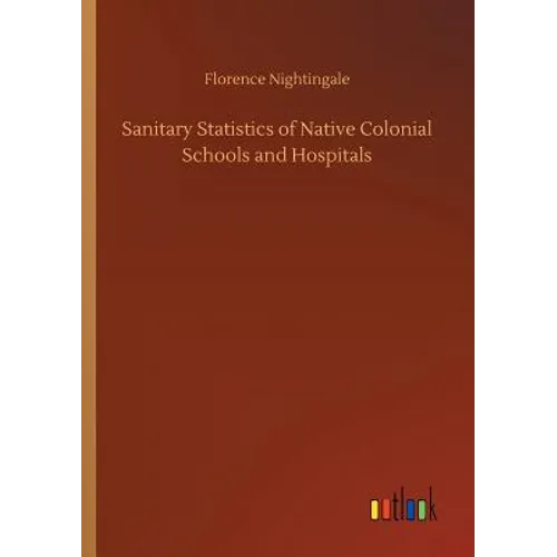 Sanitary Statistics of Native Colonial Schools and Hospitals