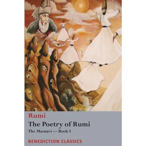 The Poetry of Rumi: The Masnavi -- Book I