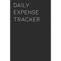 Daily Expense Tracker: Keep a Record of All Spending for Life, Business, Travel, Projects and Anything You Want