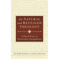 On Natural and Revealed Theology: Collected Essays of Surrendra Gangadean: Collected Essays of