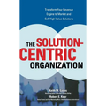 The Solution-Centric Organization
