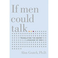 If Men Could Talk...: Translating the Secret Language of Men