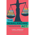 The Rebalancing Act: Wisdom from Working Women For Success that Matters