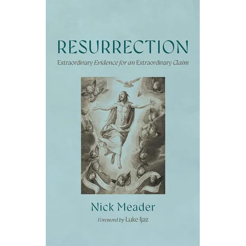 Resurrection: Extraordinary Evidence for an Extraordinary Claim