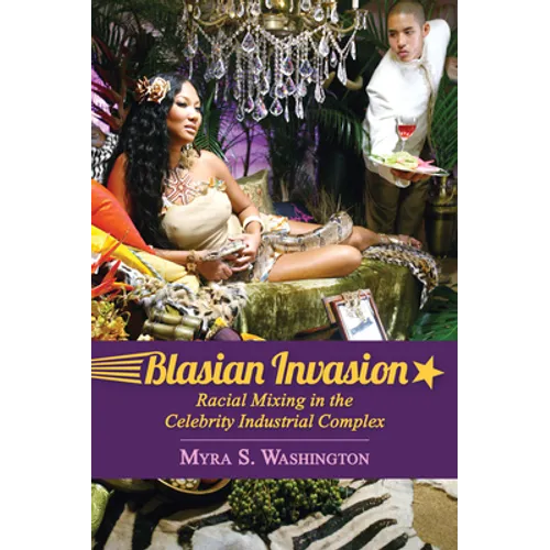 Blasian Invasion: Racial Mixing in the Celebrity Industrial Complex