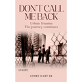 Don't Call Me Back: Urban Trauma The Journey Continues