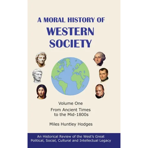 A Moral History of Western Society - Volume One: From Ancient Times to the Mid-1800s