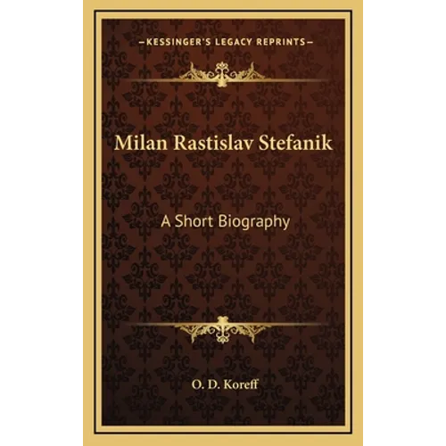 Milan Rastislav Stefanik: A Short Biography