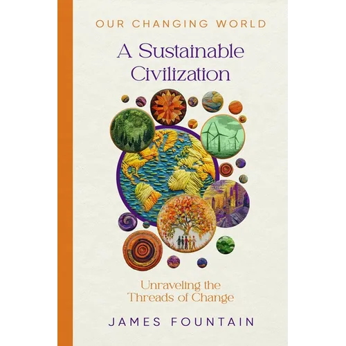 A Sustainable Civilization: Unraveling the Threads of Change