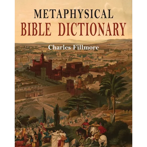 Metaphysical Bible Dictionary