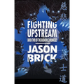 Fighting Upstream: Book Two of The Bushido Chronicles