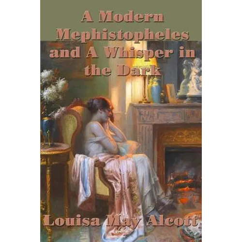 A Modern Mephistopheles and A Whisper in the Dark: Gothic Tales from the Darker Side of Louisa May Alcott
