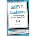 Savvy Self-Editing: A Guide for Developing Your Own Editing Process