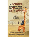 The Incredible Adventures of Casper the Cat Who Got Lost in Africa: Book 3: The Giraffes