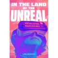In the Land of the Unreal: Virtual and Other Realities in Los Angeles