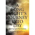A Long Night's Journey Into Day: Growing Up In Nazi Germany