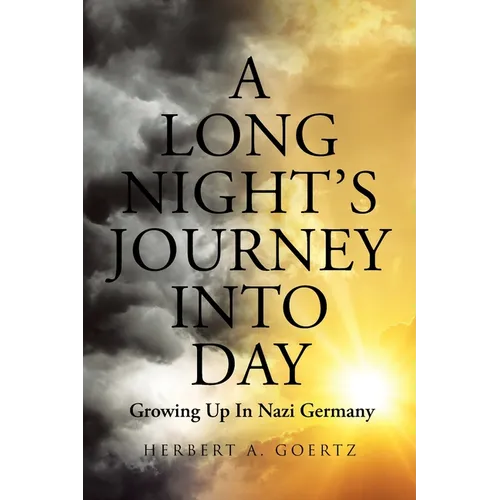 A Long Night's Journey Into Day: Growing Up In Nazi Germany