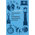 Watchmakers' and Clockmakers' Encyclopaedic Dictionary