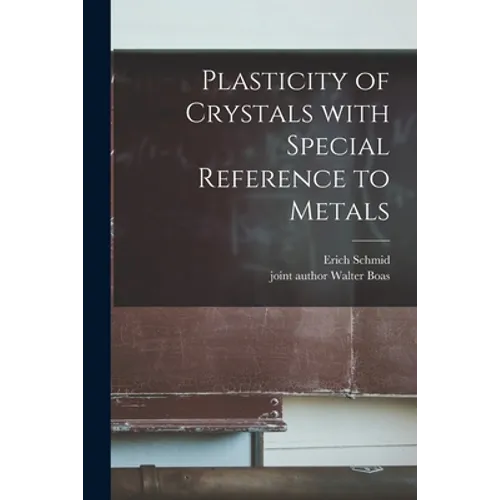 Plasticity of Crystals With Special Reference to Metals