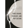 René Girard, Theology, and Pop Culture
