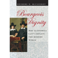 Bourgeois Dignity: Why Economics Can't Explain the Modern World
