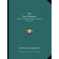 The New Dietetics: A Guide to Scientific Feeding in Health and Disease V1