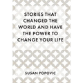 Stories That Changed the World and Have the Power to Change Your Life