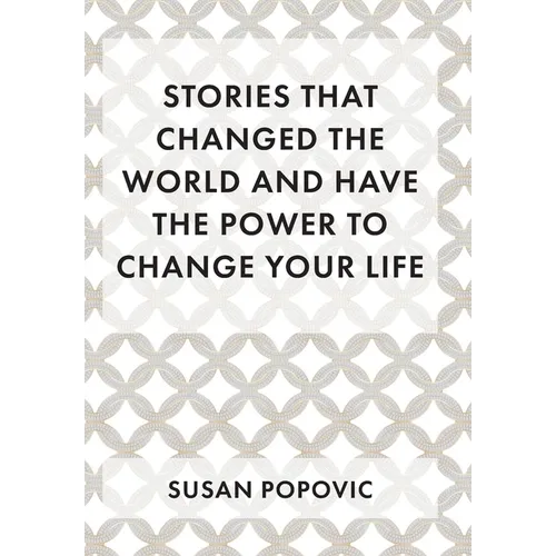 Stories That Changed the World and Have the Power to Change Your Life