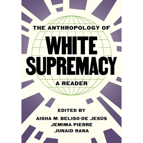 The Anthropology of White Supremacy: A Reader