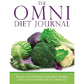 The Omni Diet Journal: Track Your Progress See What Works: A Must for Anyone on the Omni Diet