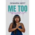 Me Too: A Therapist's Journey to Heal, Find Liberation, & Joy