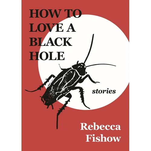How to Love a Black Hole: Stories